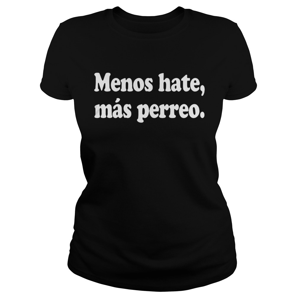 J Balvin Menos Hate Ms Perreo Negra T Shirt Classic Ladies