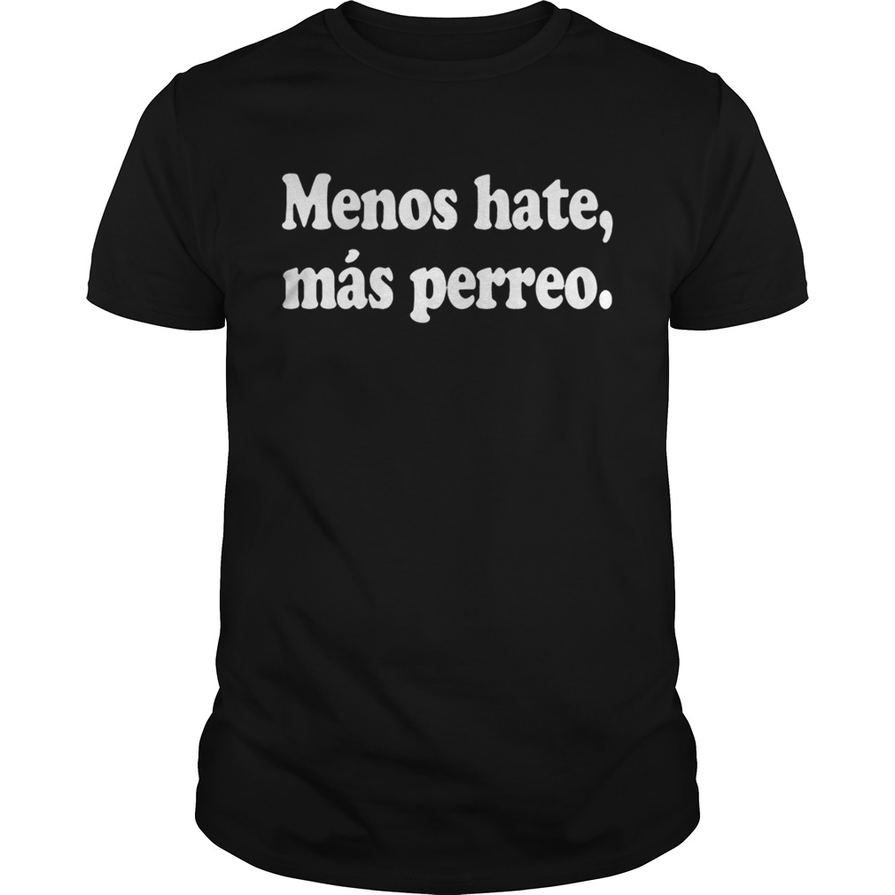 J Balvin Menos Hate, Mas Perreo Negra T Shirt