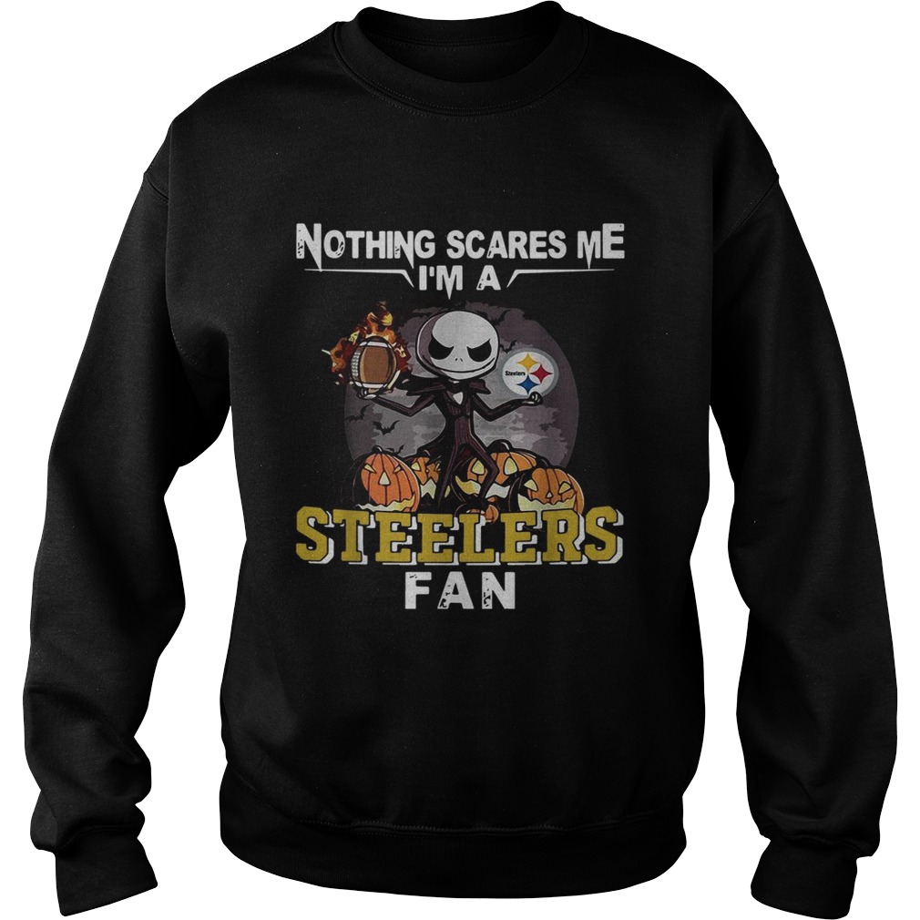Jack Skellington nothing scares me Im a Pittsburgh Steelers fan Sweatshirt