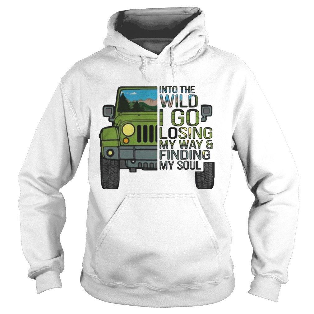 Jeep into the wild I go losing my way and finding my soul Hoodie