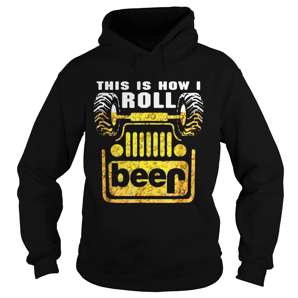 Jeep this is how I roll beer Hoodie