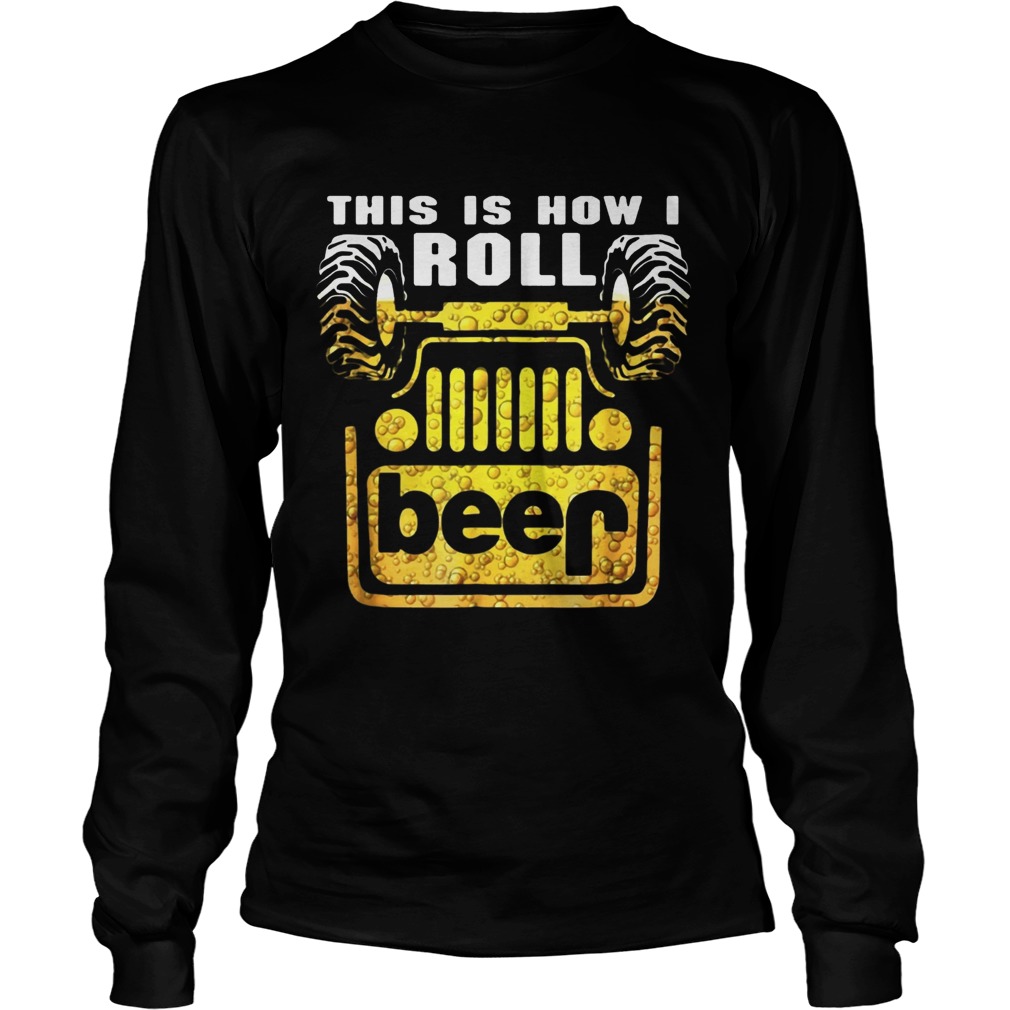 Jeep this is how I roll beer LongSleeve
