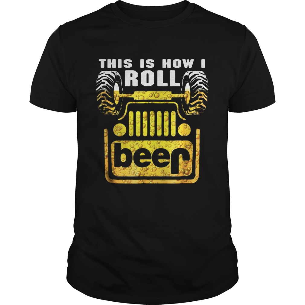 Jeep this is how I roll beer shirt