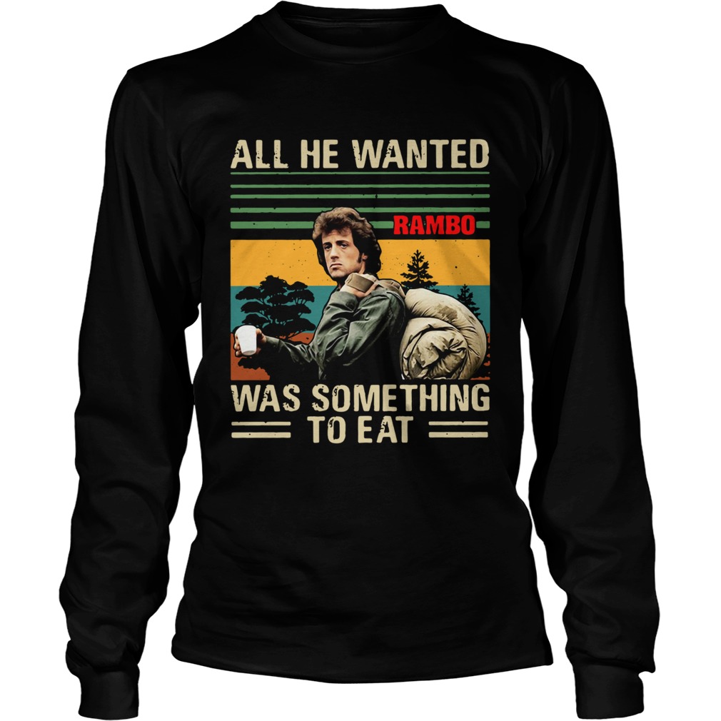 John Rambo All he wanted was something to eat vintage LongSleeve