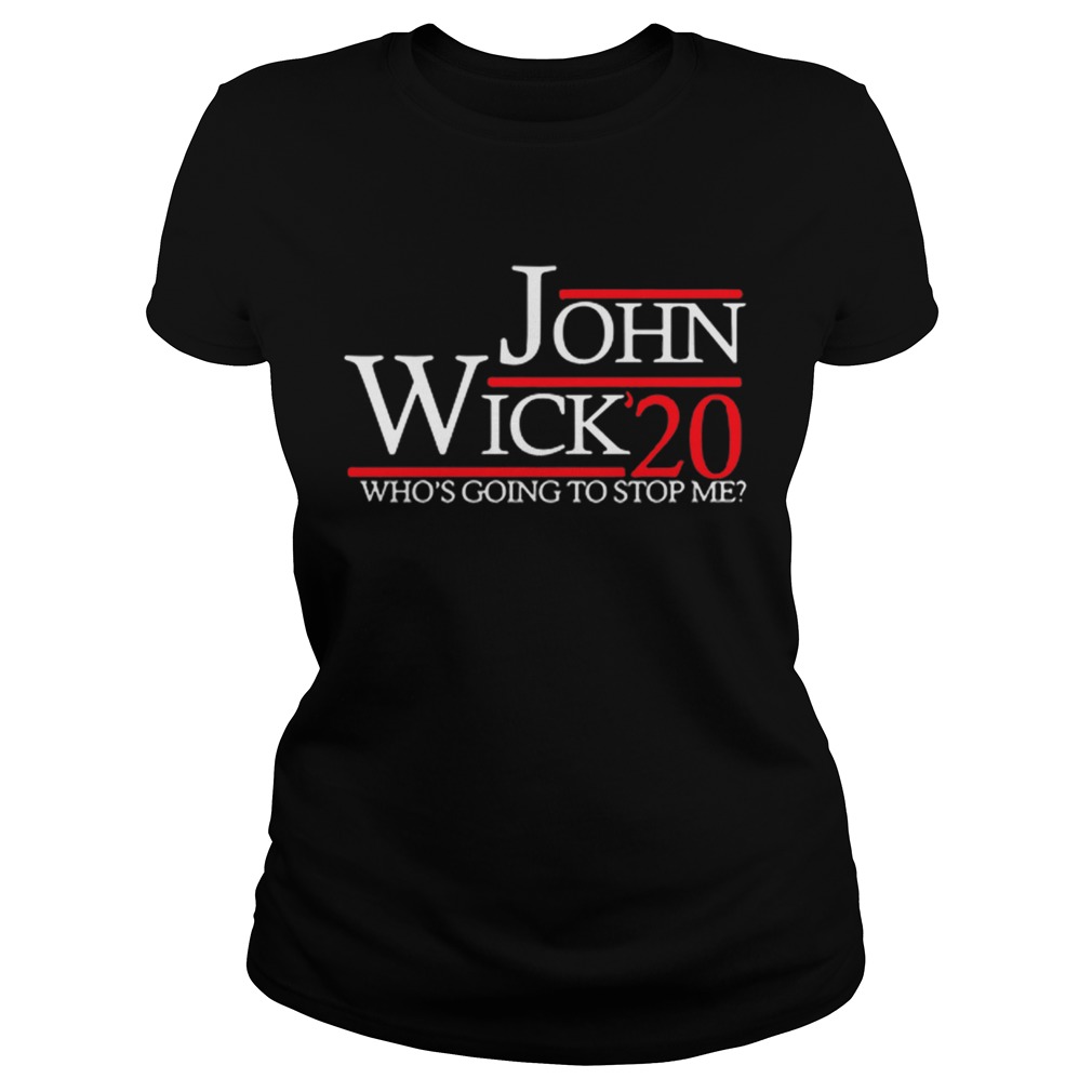 John Wick 2020 president whos going to stop me Classic Ladies