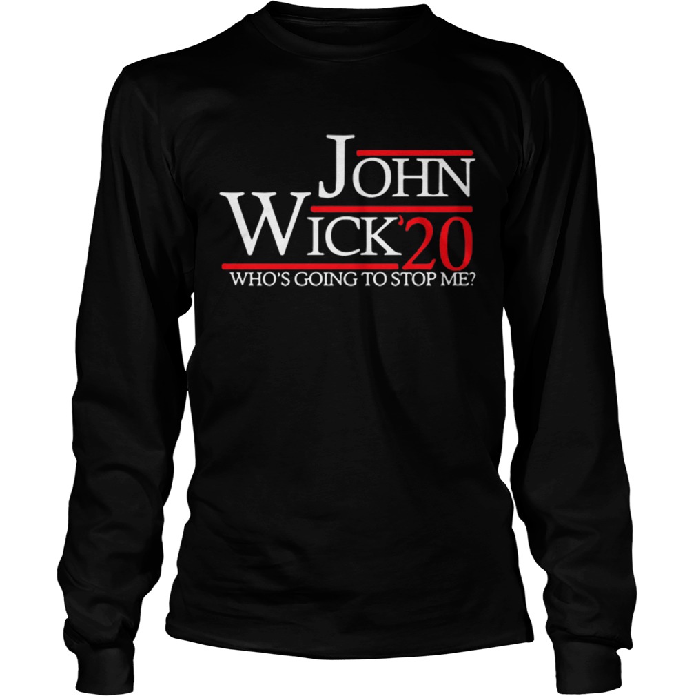 John Wick 2020 president whos going to stop me LongSleeve