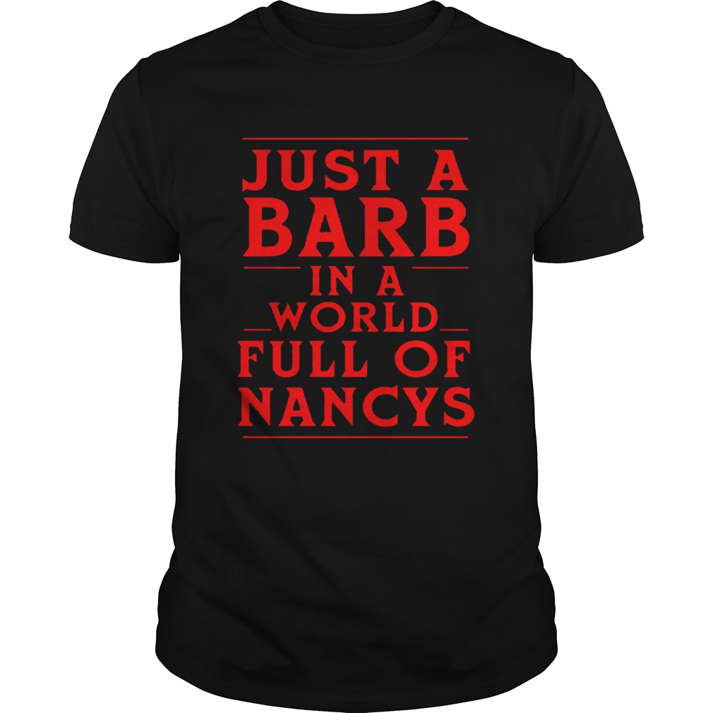 Just A Barb In A World Full Of Nancys Shirt