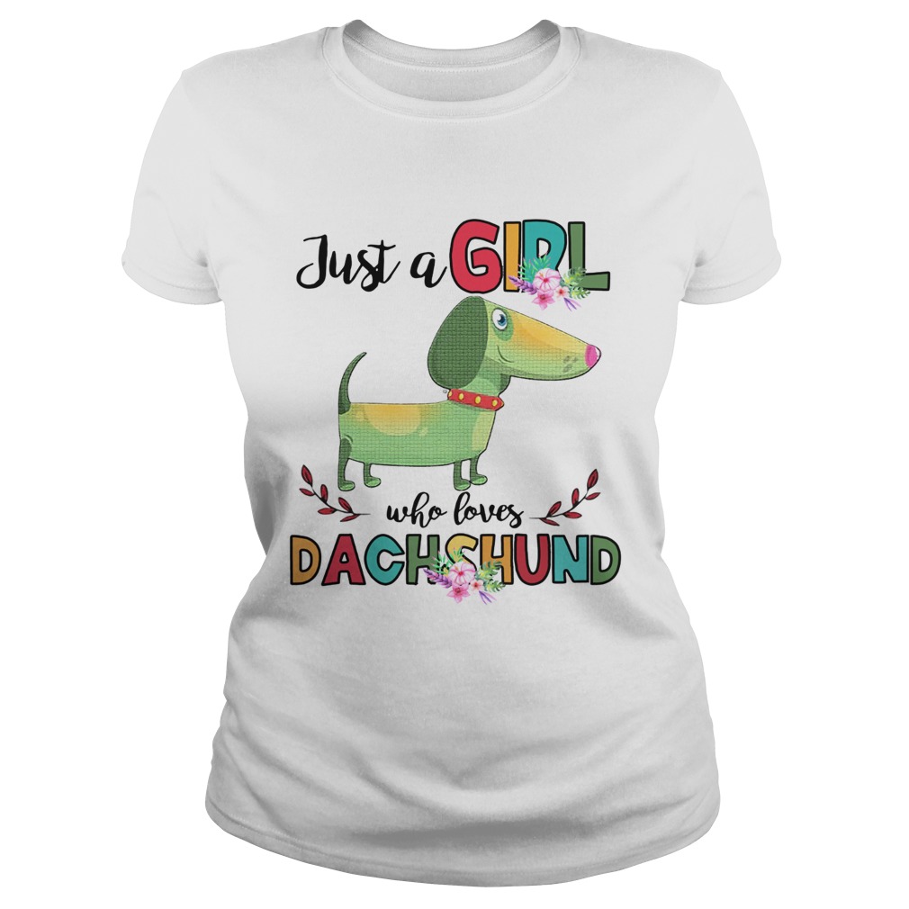 Just a girl who love Dachshund Classic Ladies