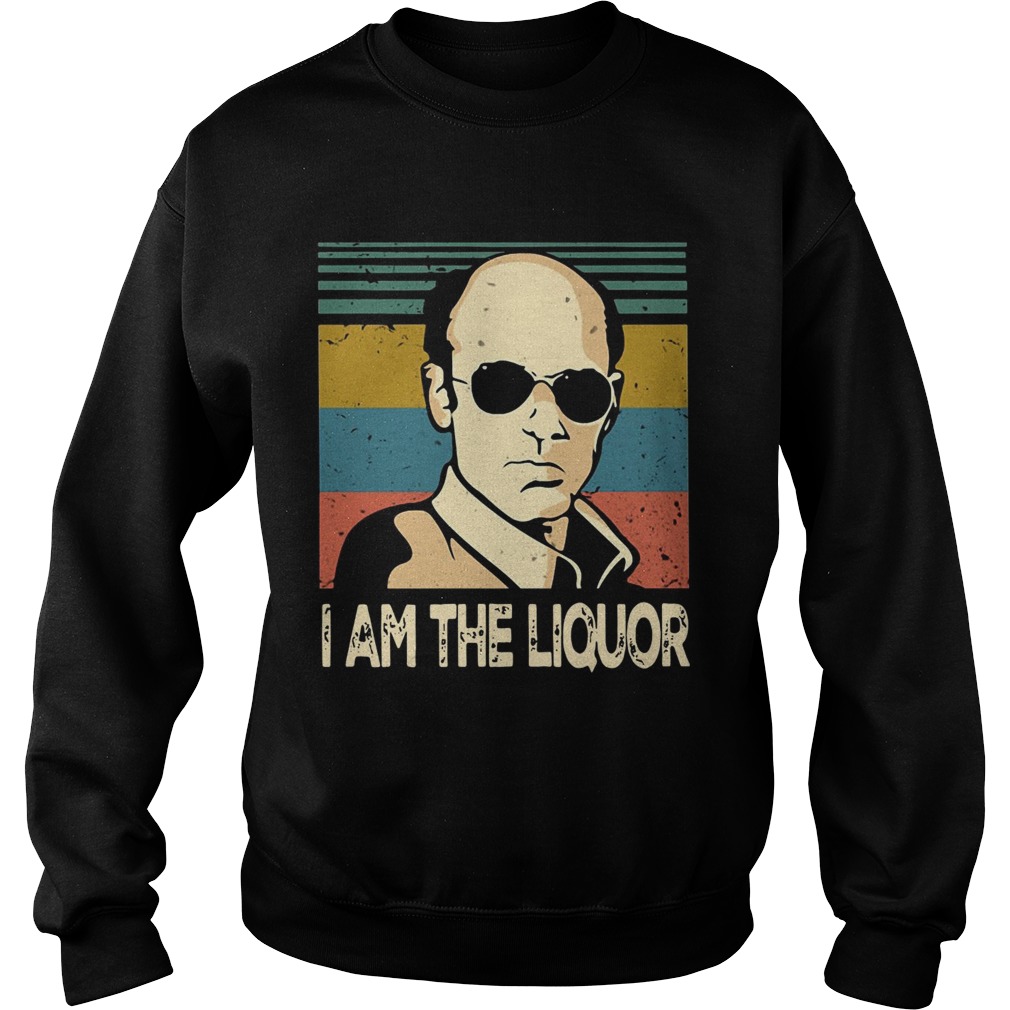 Lahey I am the liquor vintage Sweatshirt