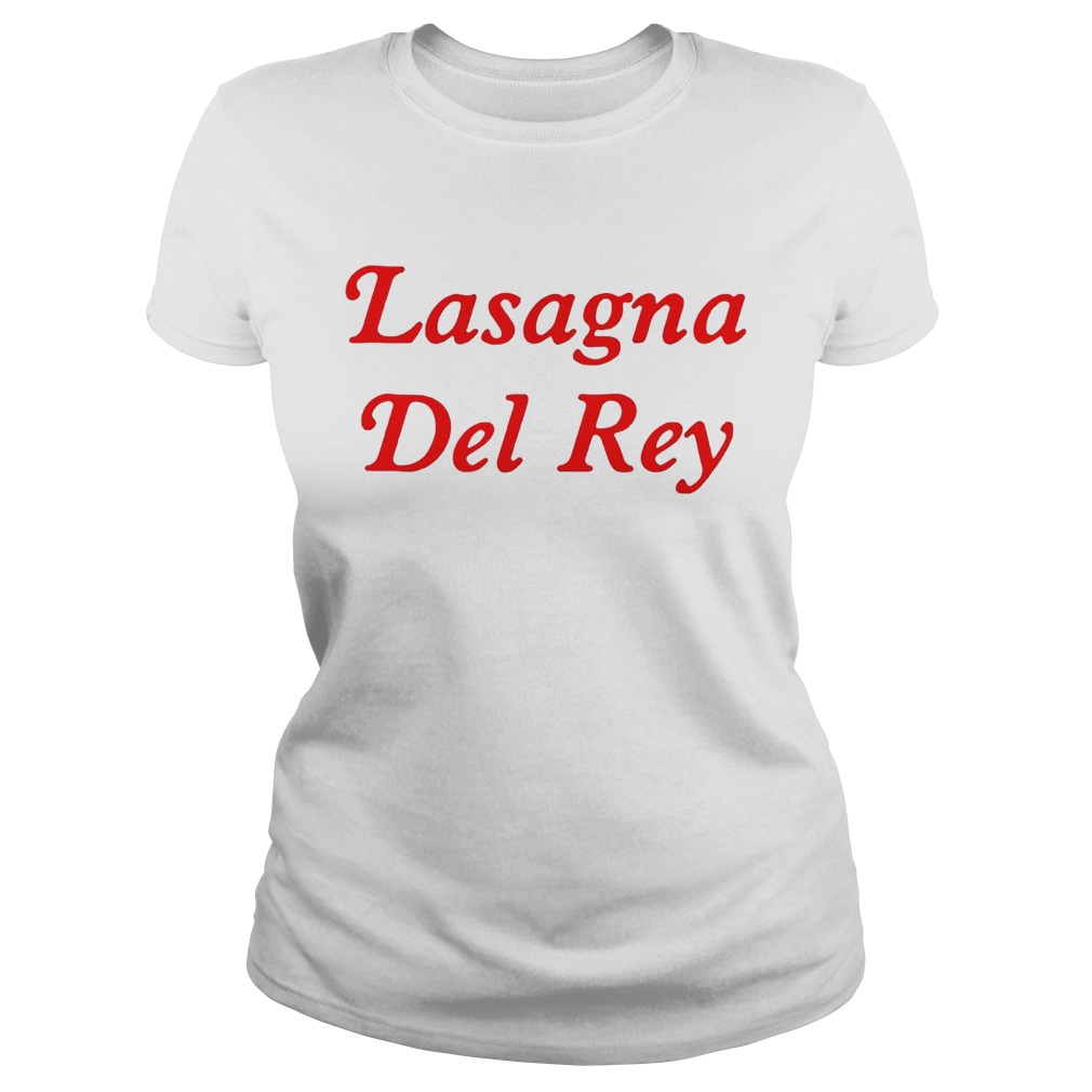 Lasagna Del Rey Shirt Classic Ladies