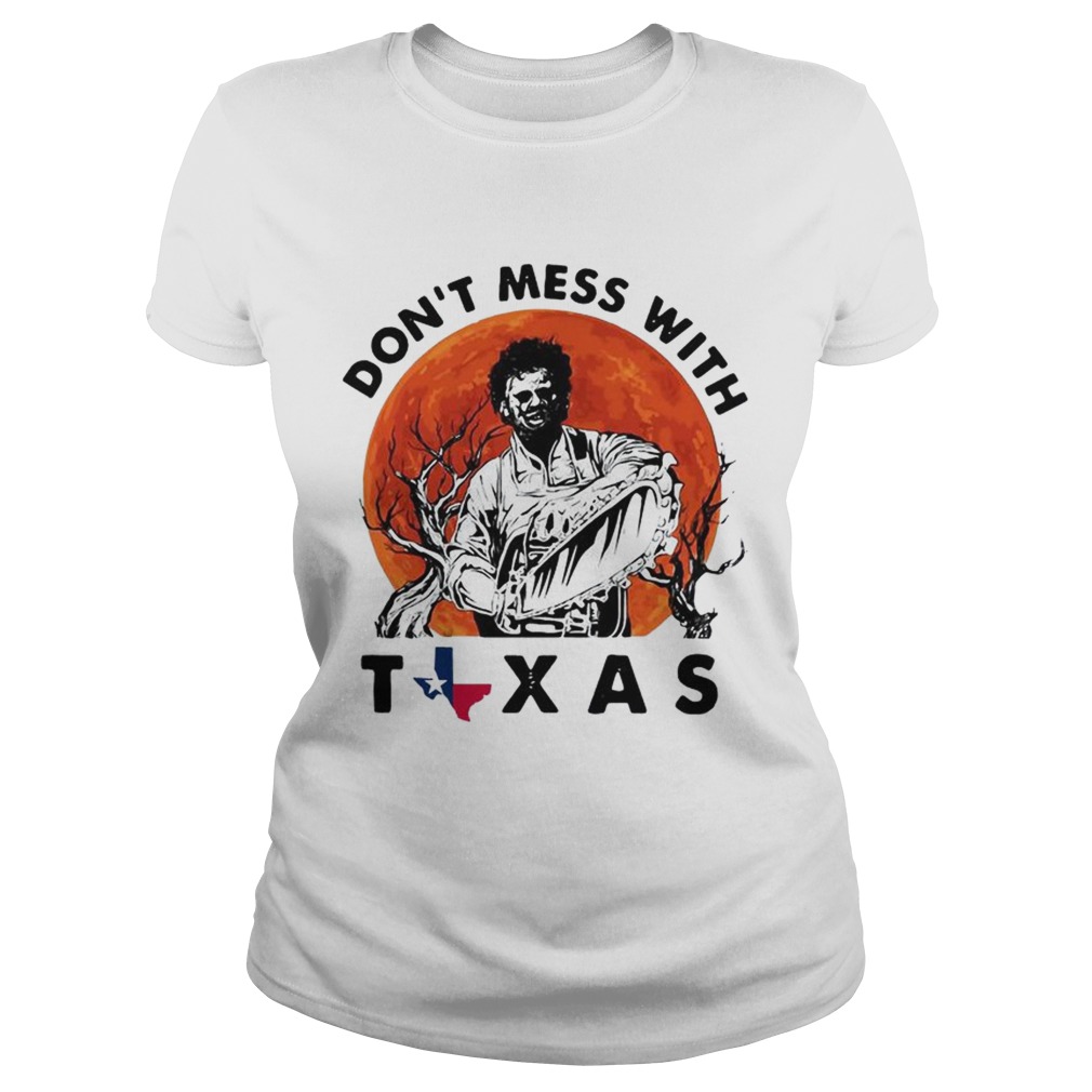 Leatherface dont mess with Texas Classic Ladies