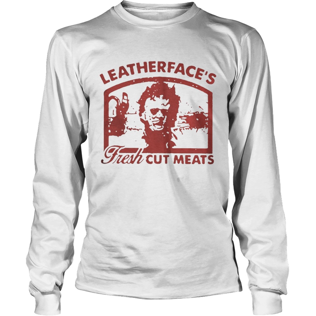 Leatherfaces fresh cut meats t LongSleeve