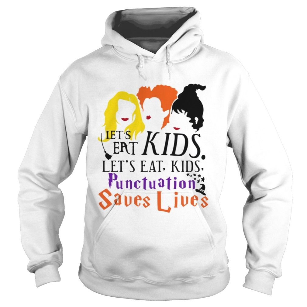 Lets Eat Kids Lets Eat Kids Punctuation Saves Lives TShirt Hoodie