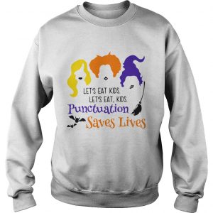 Lets eat kids lets eat kids punctuation saves lives hocus pocus Sweatshirt