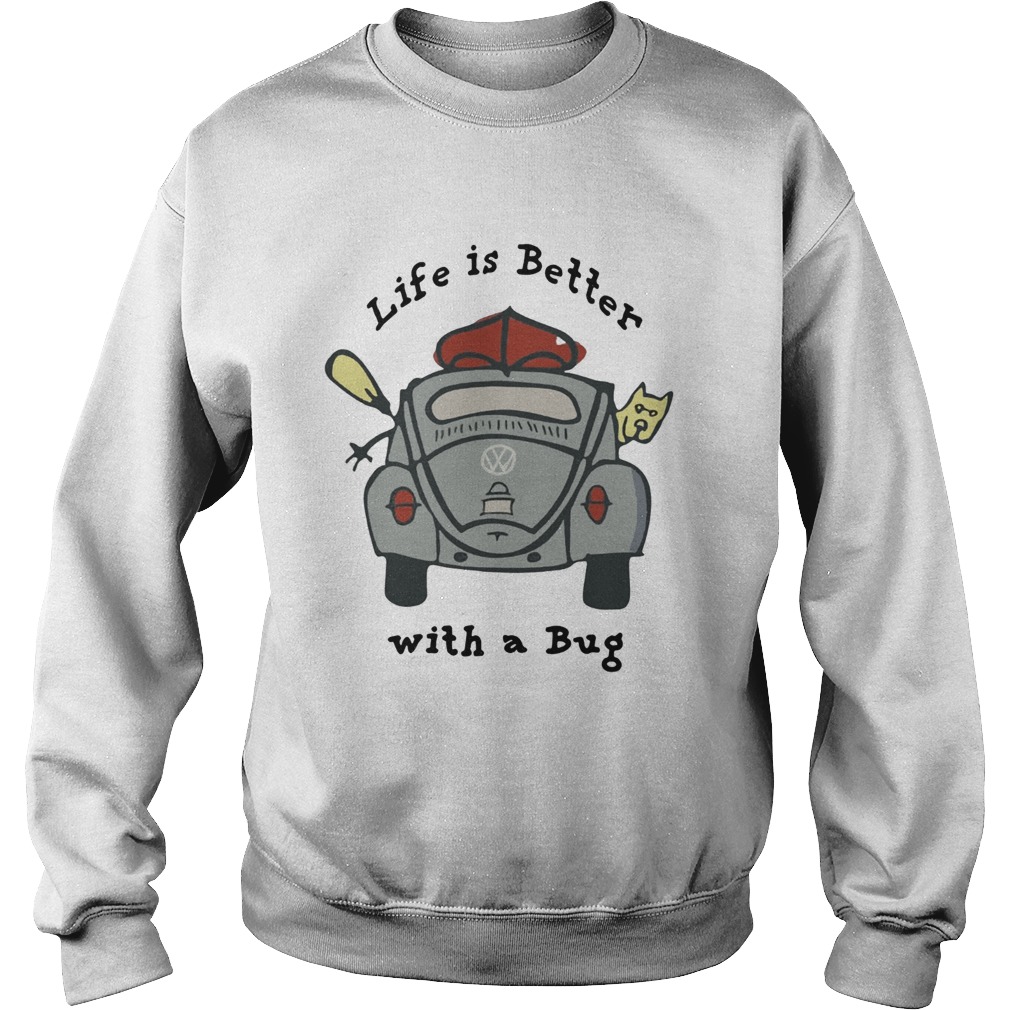 Life is better with a Bug Volkswagen Sweatshirt