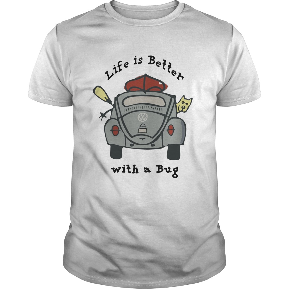 Life is better with a Bug Volkswagen shirt