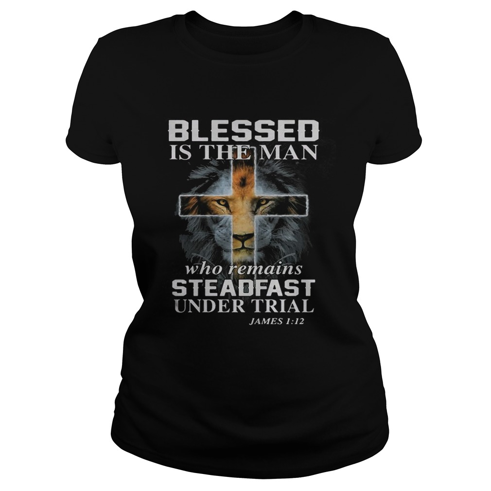 Lion cross blessed is the man who remains steadfast under trial James 1 12 Classic Ladies