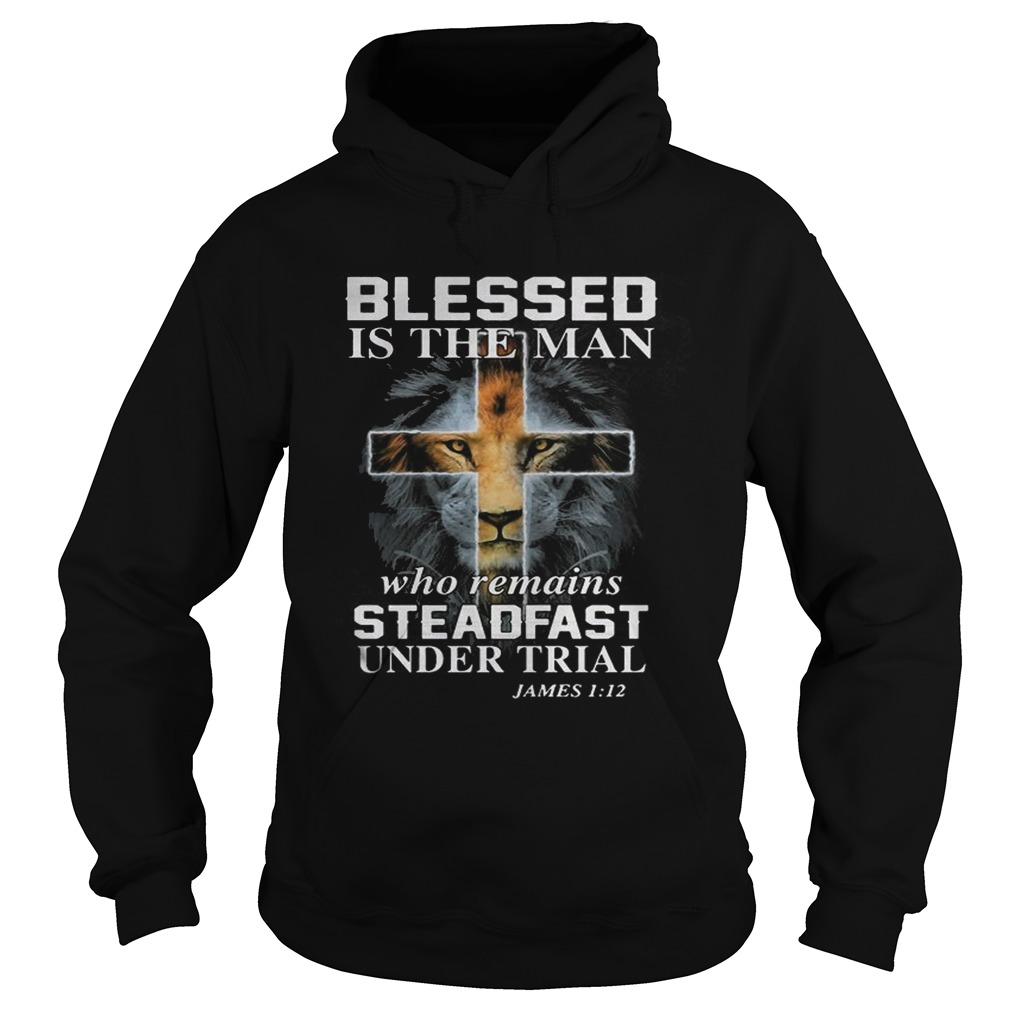 Lion cross blessed is the man who remains steadfast under trial James 1 12 Hoodie