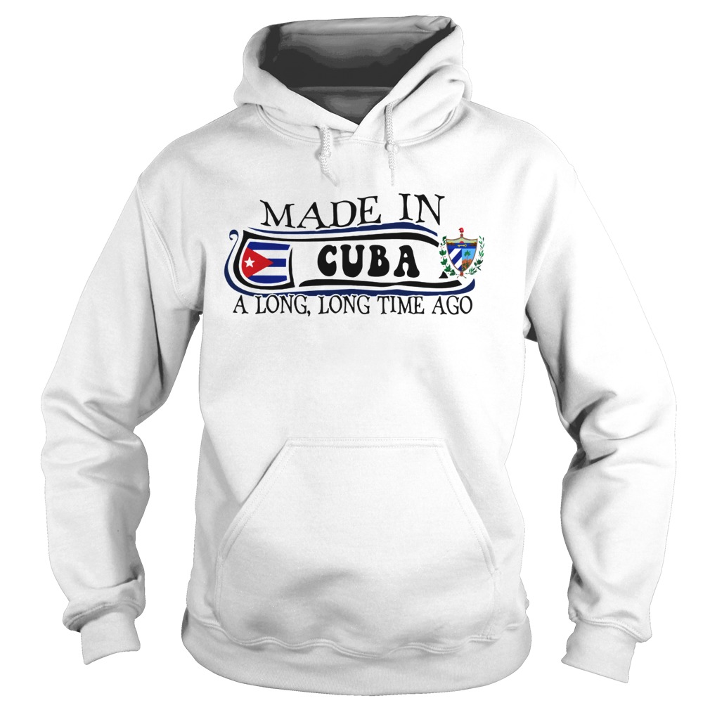 Made in Cuba a long long time ago Hoodie