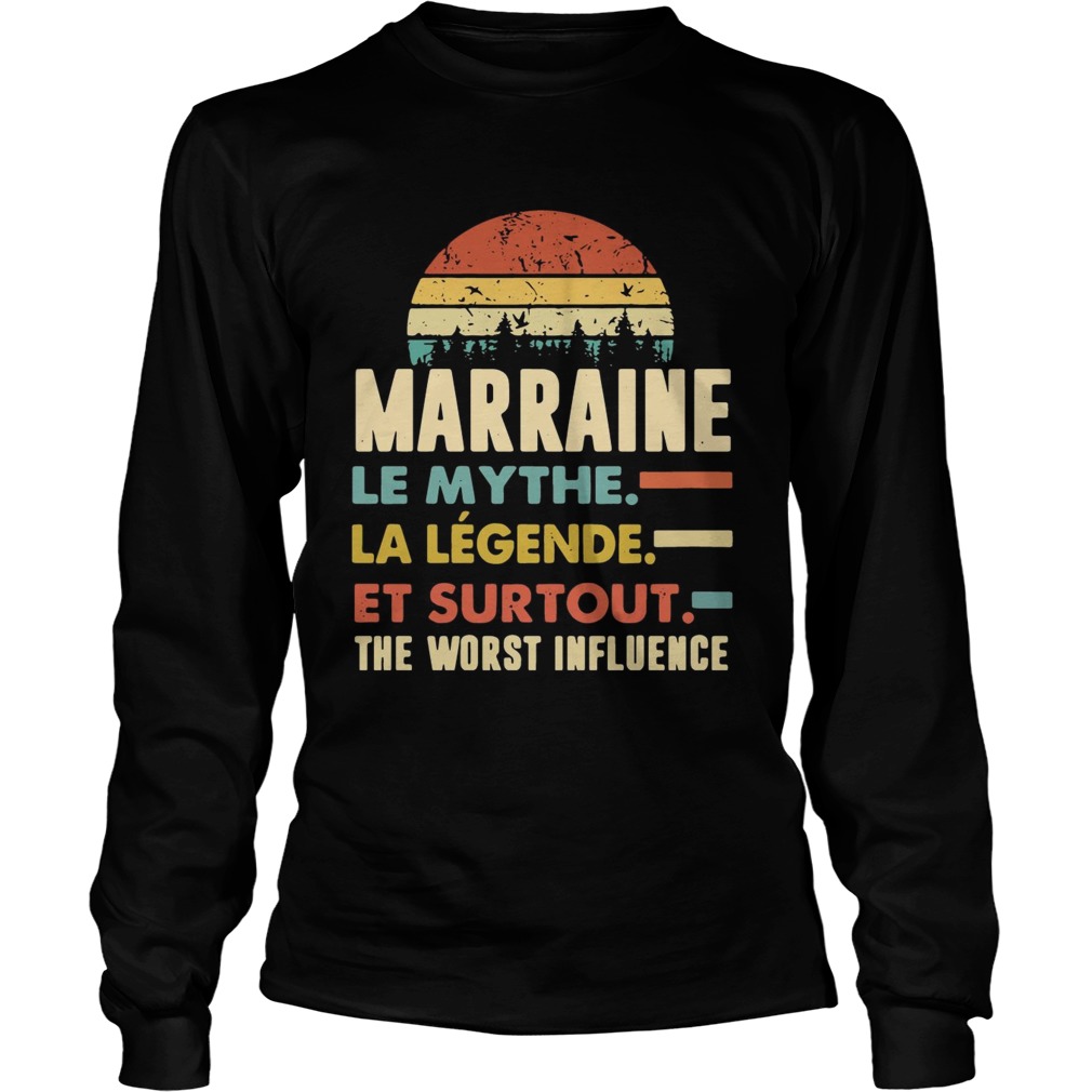 Marraine Le Mythe La Legende Et Surtout The Worst Influence sunset LongSleeve