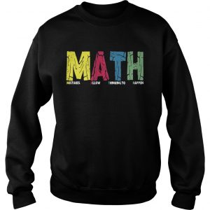 Math mistakes allow thinking to happen Sweatshirt