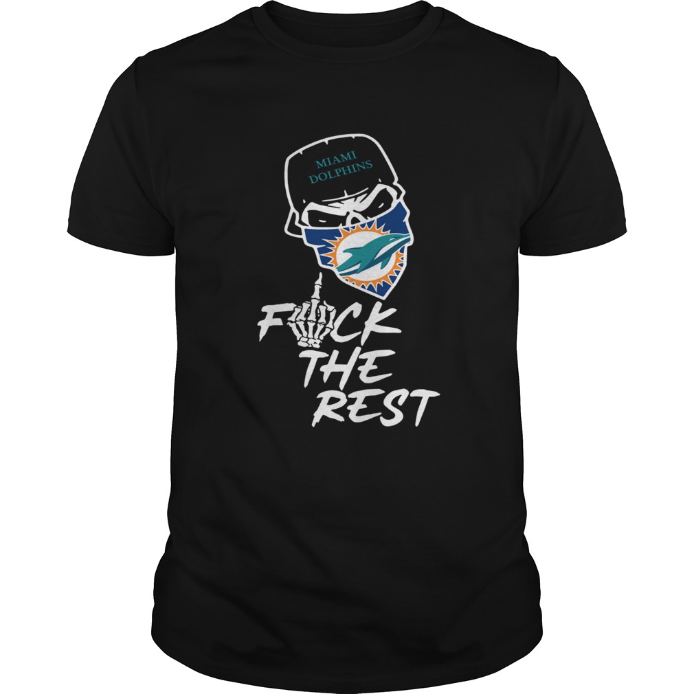 Miami Dolphins fuck the rest shirt