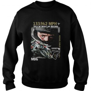 Michael Dunlop 133962 MPH Isle of man lap record Sweatshirt