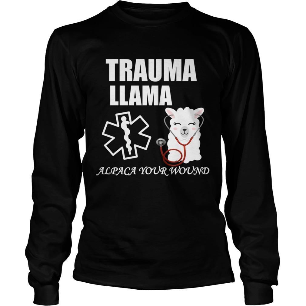Ministry Of Trauma Llama Alpaca Your Wound Llama Lover TShirt LongSleeve