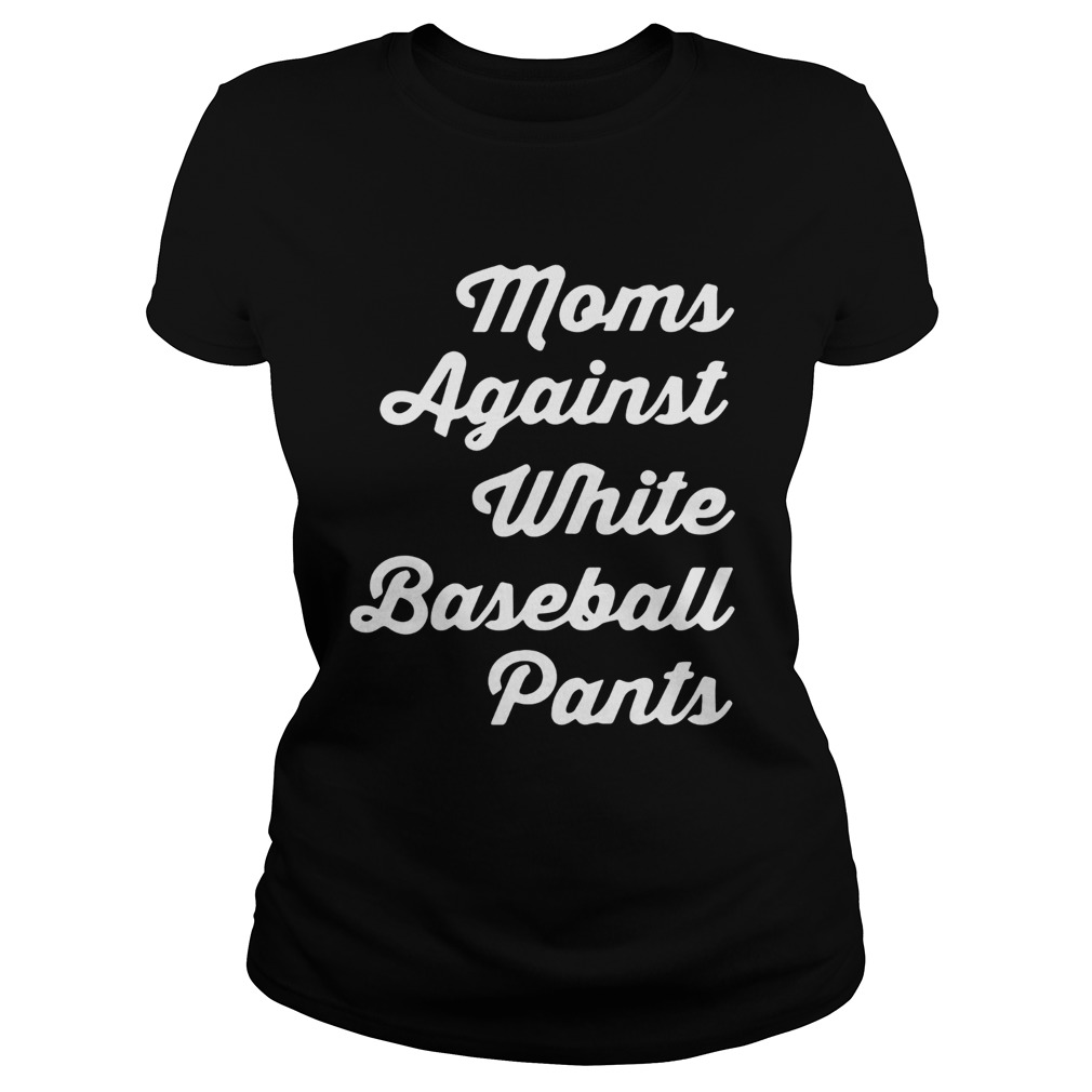 Moms against white baseball pants Classic Ladies