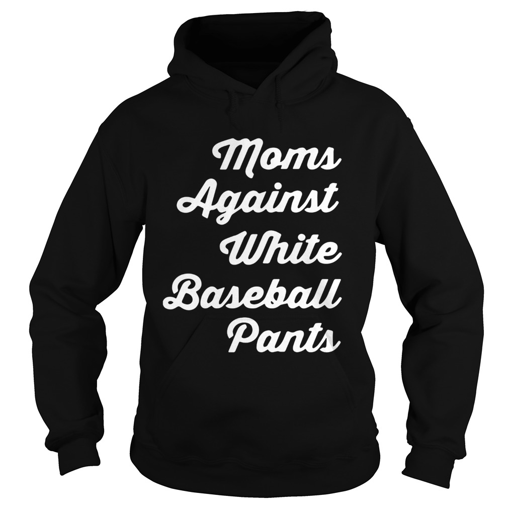 Moms against white baseball pants Hoodie