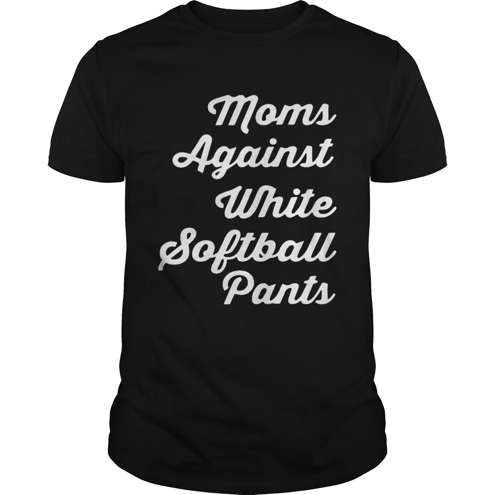 Moms against white softball pants shirt