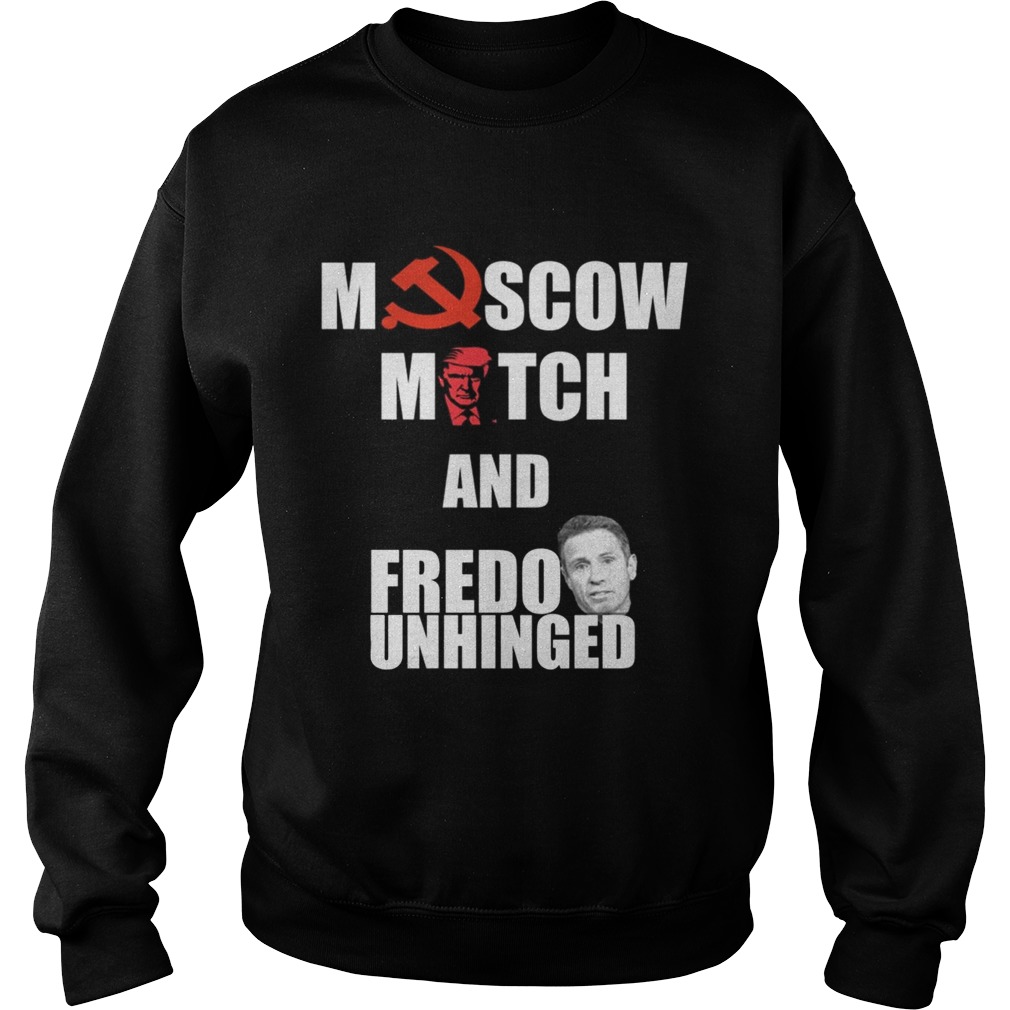 Moscow Mitch and Fredo Unhinged TShirt Sweatshirt