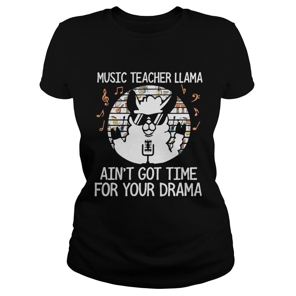 Music teacher Llama aint gottime for your drama sunset Classic Ladies