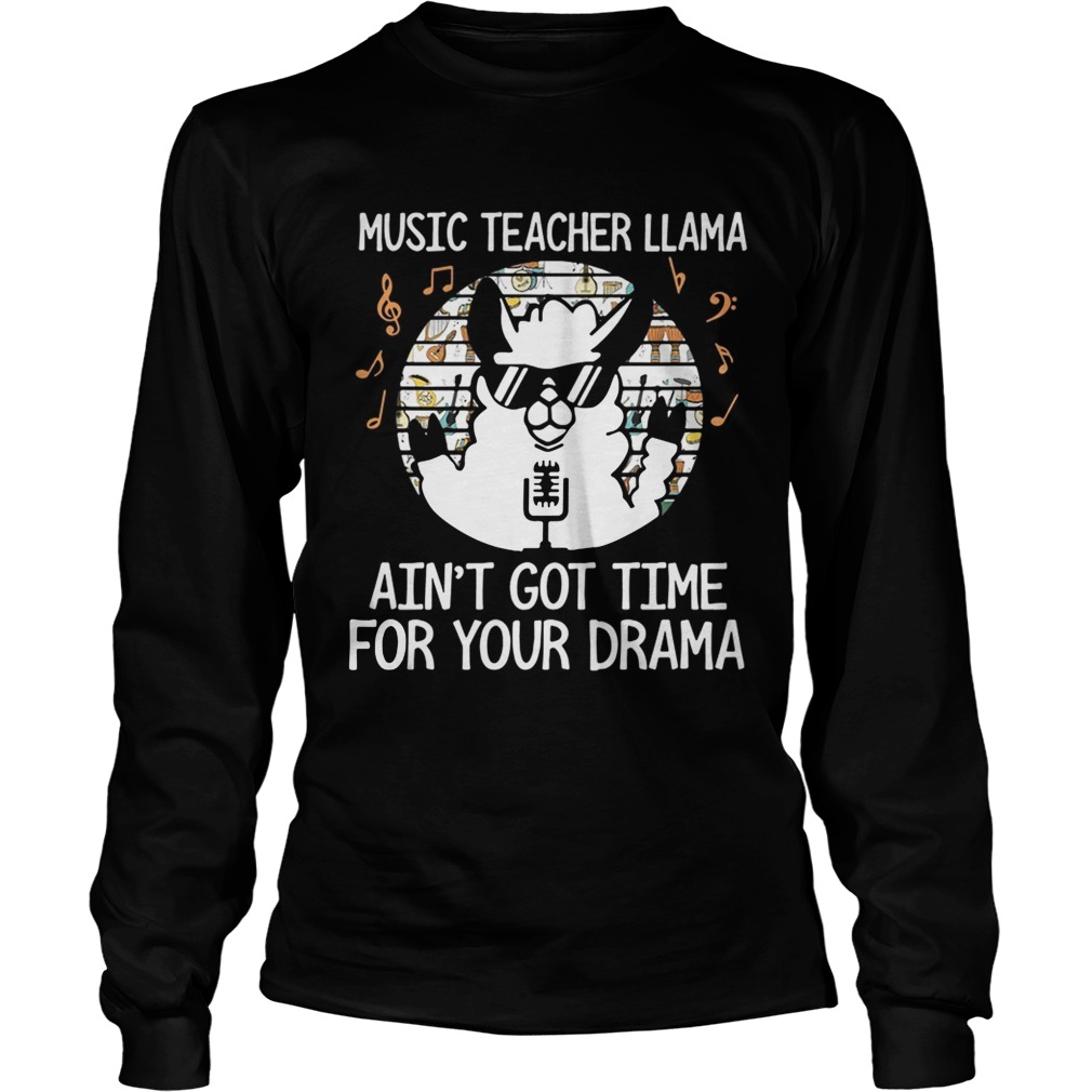 Music teacher Llama aint gottime for your drama sunset LongSleeve