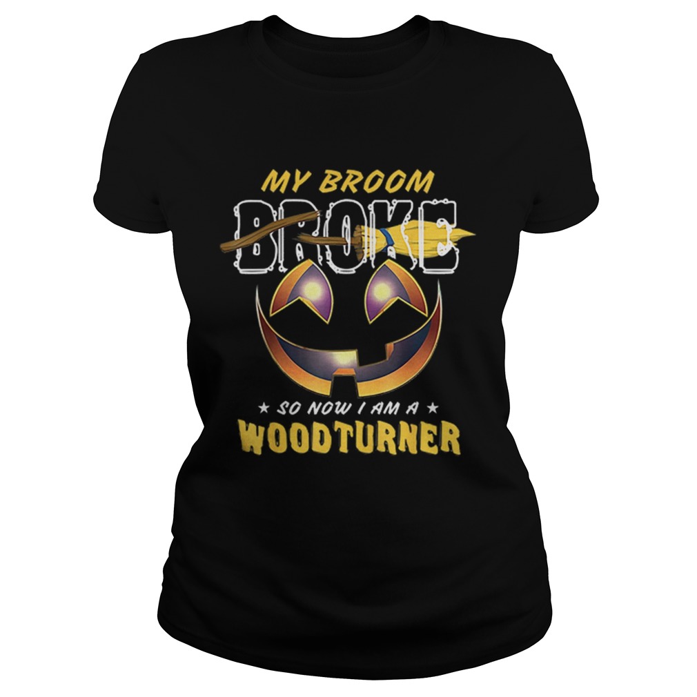 My Broom Broke So Now I Am A Woodturner Classic Ladies