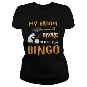 My broom broke so now I play bingo Halloween Ladies Tee