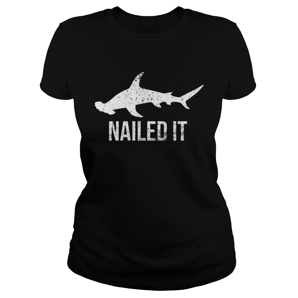 Nailed It Hammerhead Shark TShirt Classic Ladies