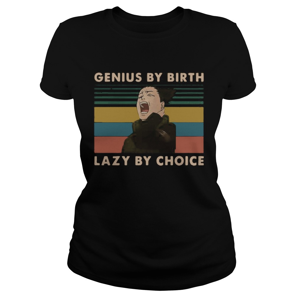 Nara Shikamaru Genius by birth lazy by choice vintage Classic Ladies