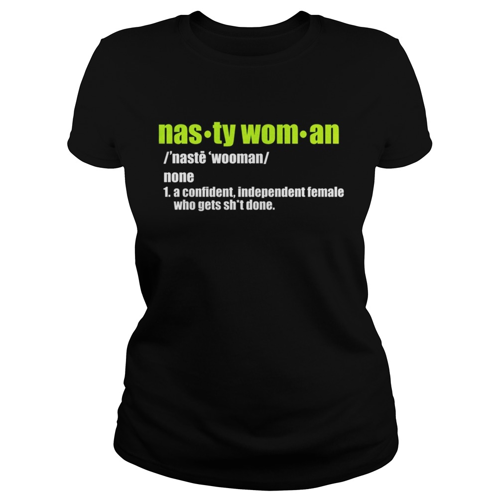 Nasty Woman Dictionary Definition TShirt Classic Ladies