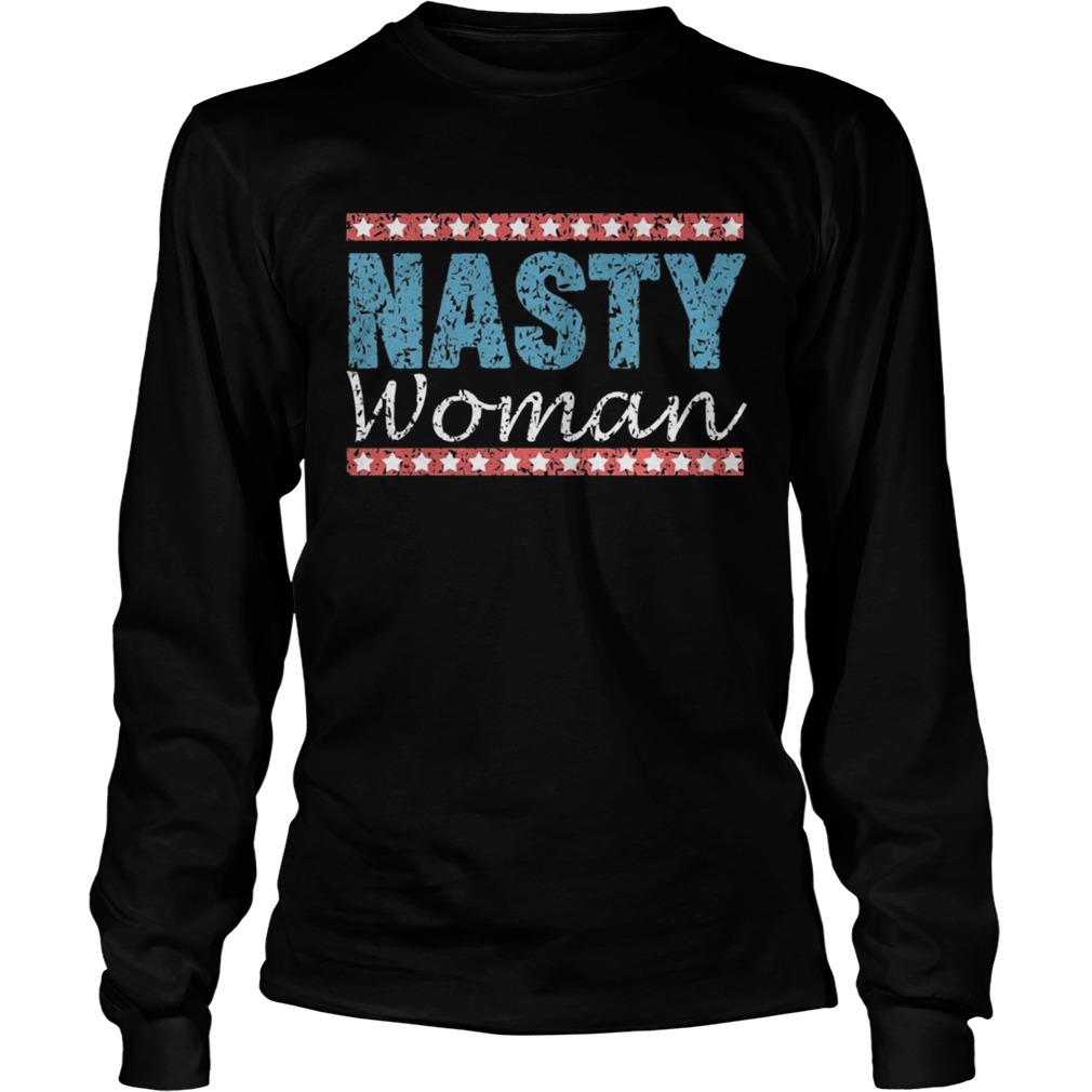 Nasty Women Vote Funny TShirt LongSleeve