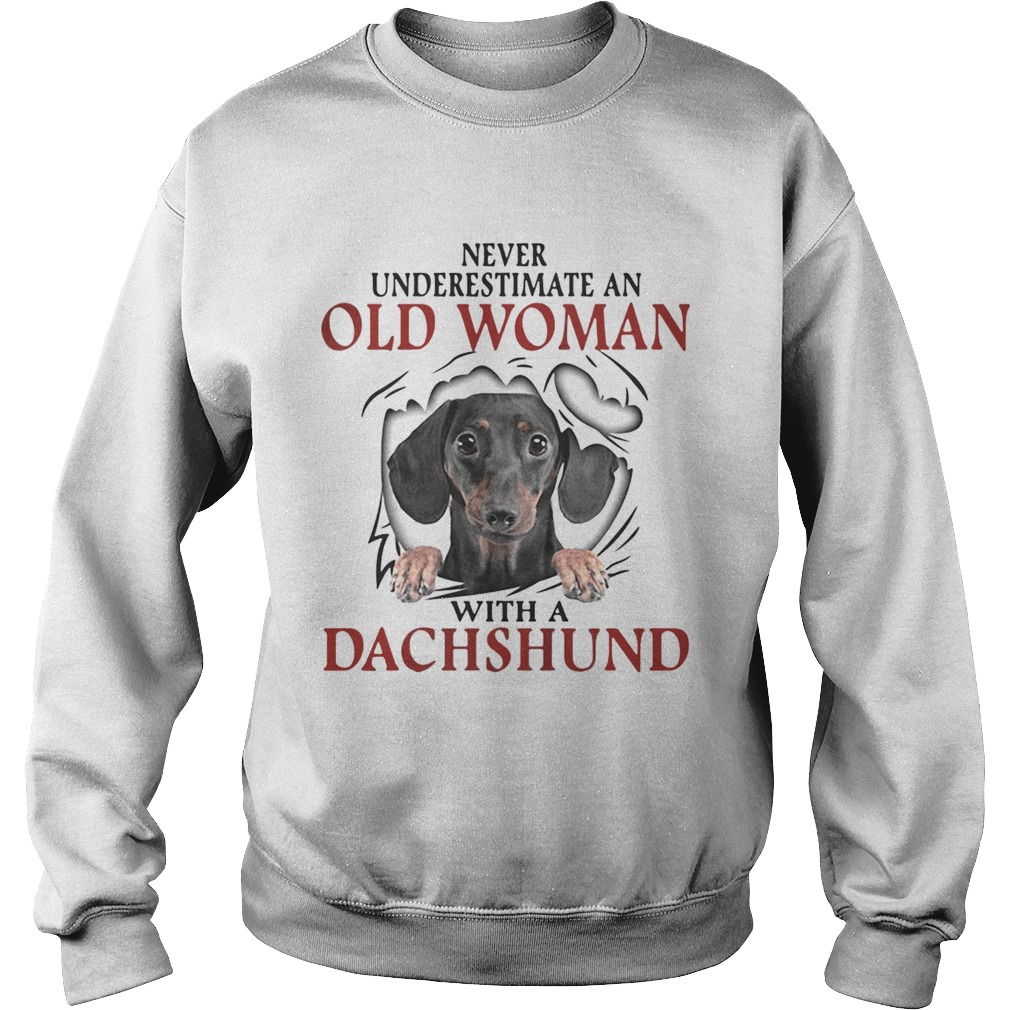 Never underestimate an old woman with a Dachshund Sweatshirt