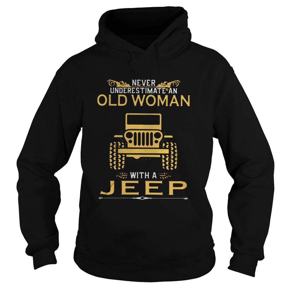 Never underestimate an old woman with a Jeep Hoodie