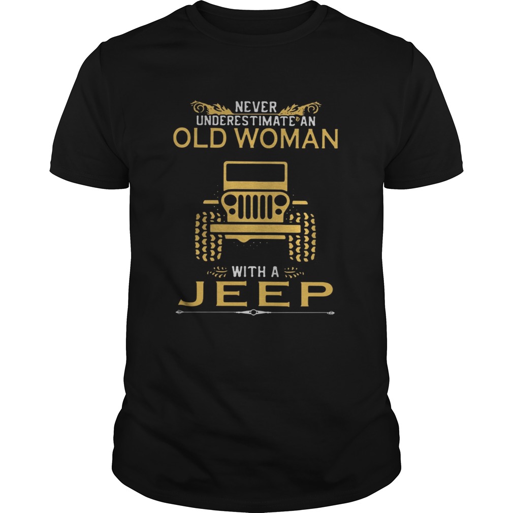 Never underestimate an old woman with a Jeep Unisex