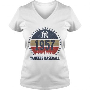 New York Yankees 1957 continue being awesome everyday yankees baseball Ladies Vneck