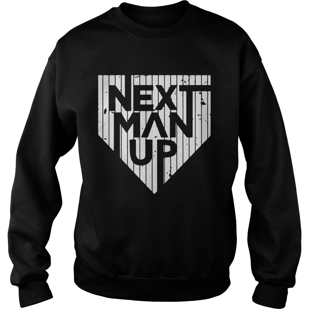 Next man up New York Yankees Sweatshirt