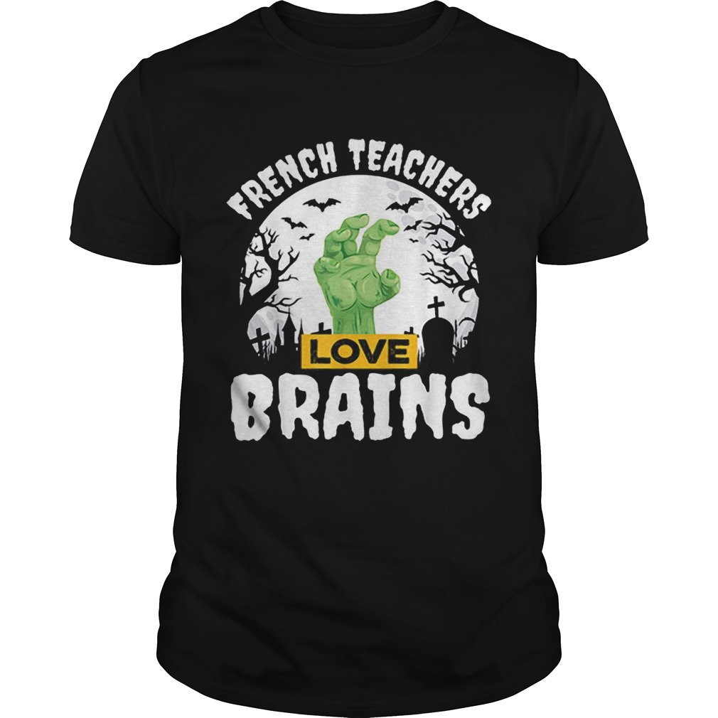 Nice Halloween Teacher Gift French Teachers Love Brains shirt