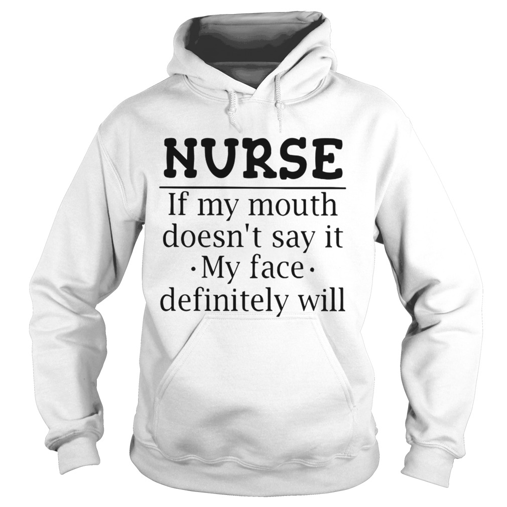 Nurse If My Mouth Doesnt Say It My Face Definitely Will T Hoodie