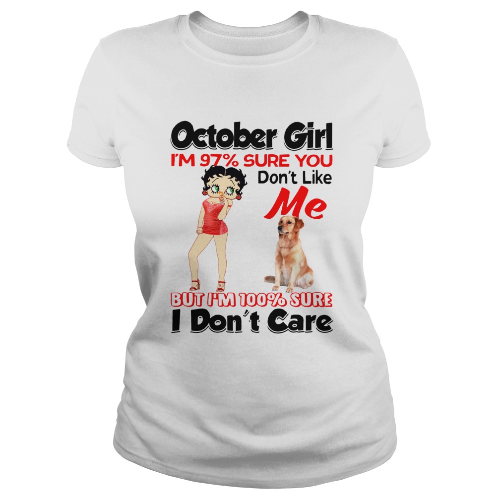 October girl Im 97 sure you dont like Classic Ladies