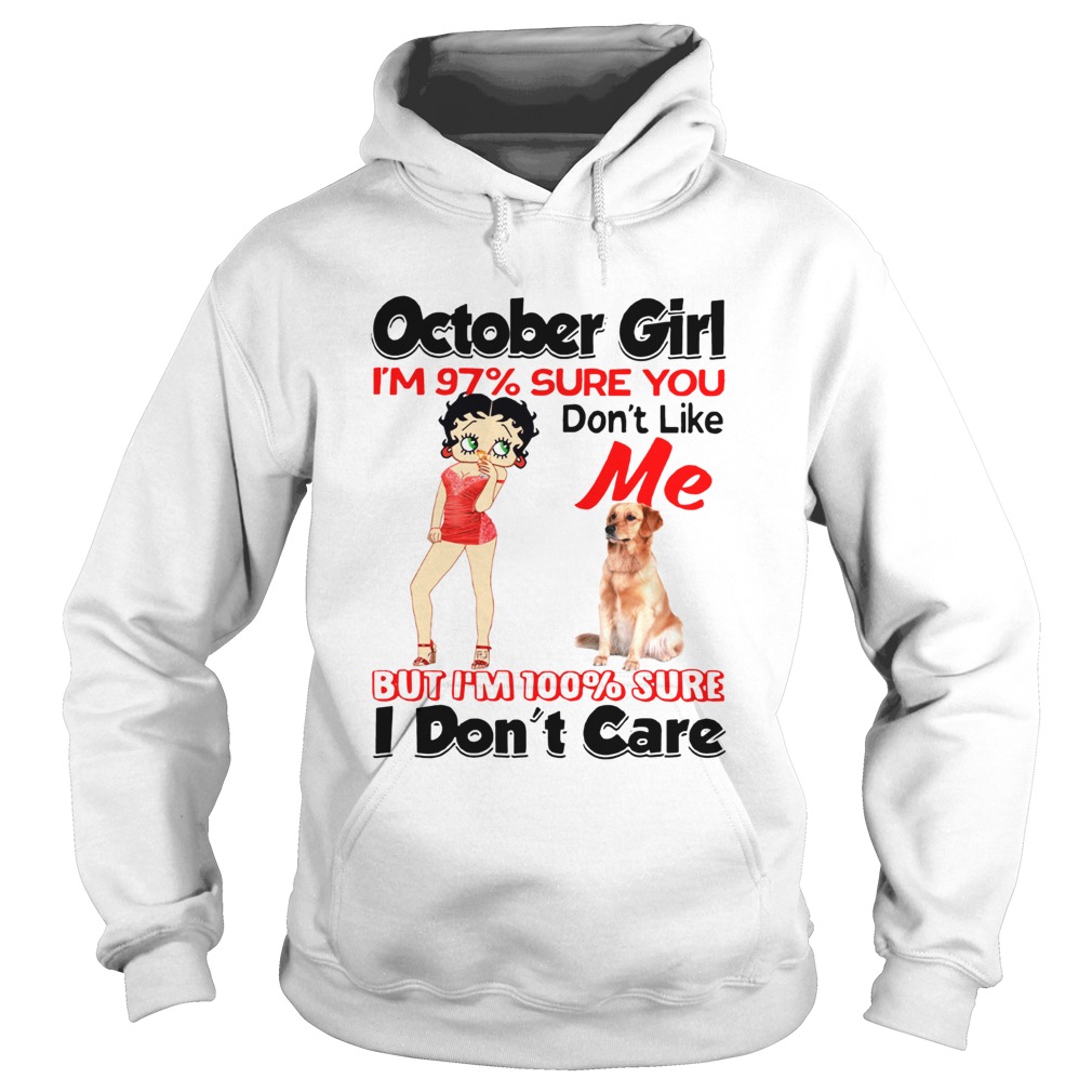 October girl Im 97 sure you dont like Hoodie