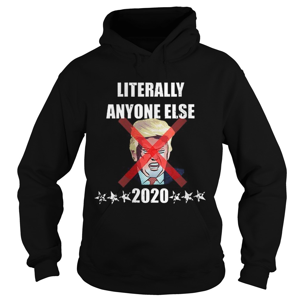 Offcical Literally Anyone Else Donald Trump 2020 Hoodie